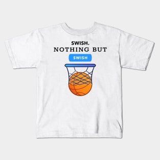 Swish Nothing But Swish Basketball Kids T-Shirt